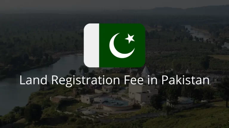 Land Registration Fee in Pakistan: A Comprehensive Guide